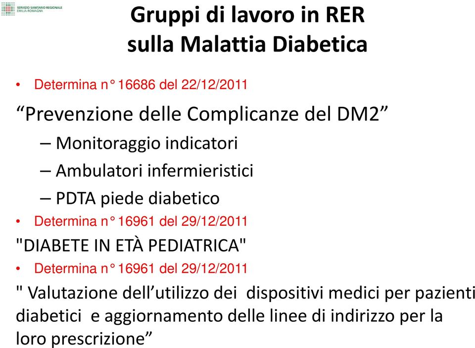 16961 del 29/12/2011 "DIABETE IN ETÀ PEDIATRICA" Determina n 16961 del 29/12/2011 " Valutazione dell