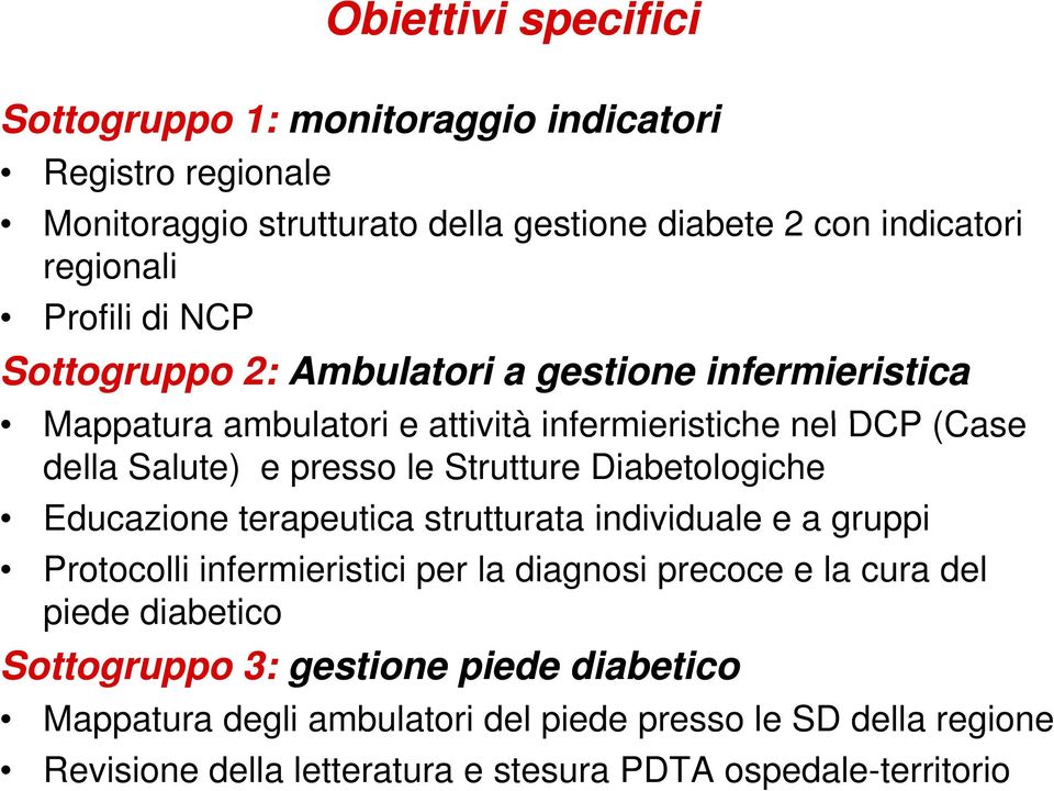 Strutture Diabetologiche Educazione terapeutica strutturata individuale e a gruppi Protocolli infermieristici per la diagnosi precoce e la cura del piede