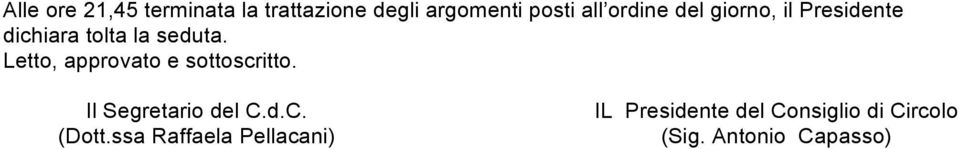 Letto, approvato e sottoscritto. Il Segretario del C.d.C. (Dott.