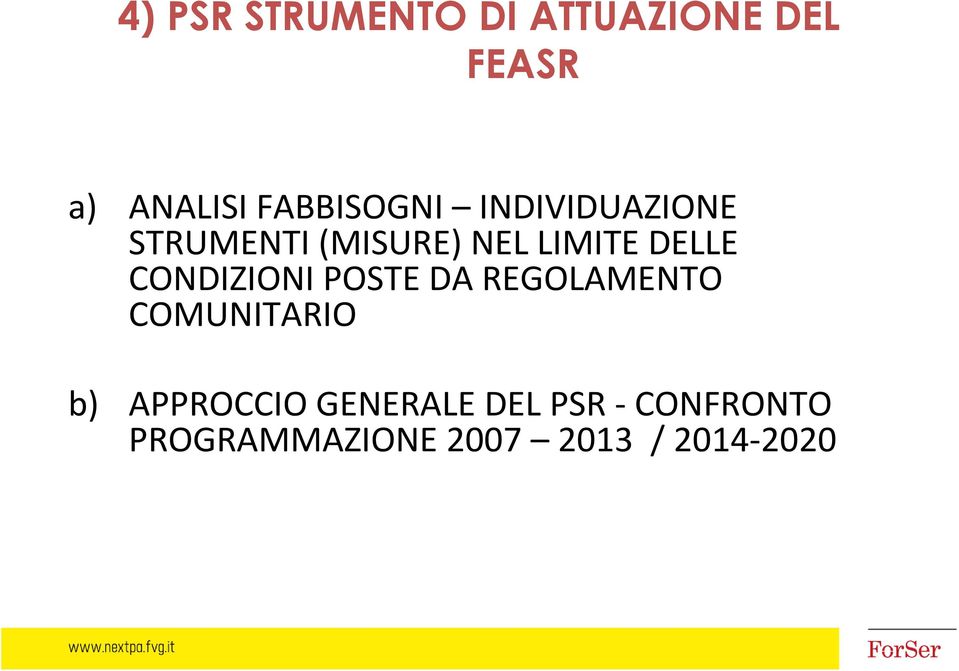 DELLE CONDIZIONI POSTE DA REGOLAMENTO COMUNITARIO b)