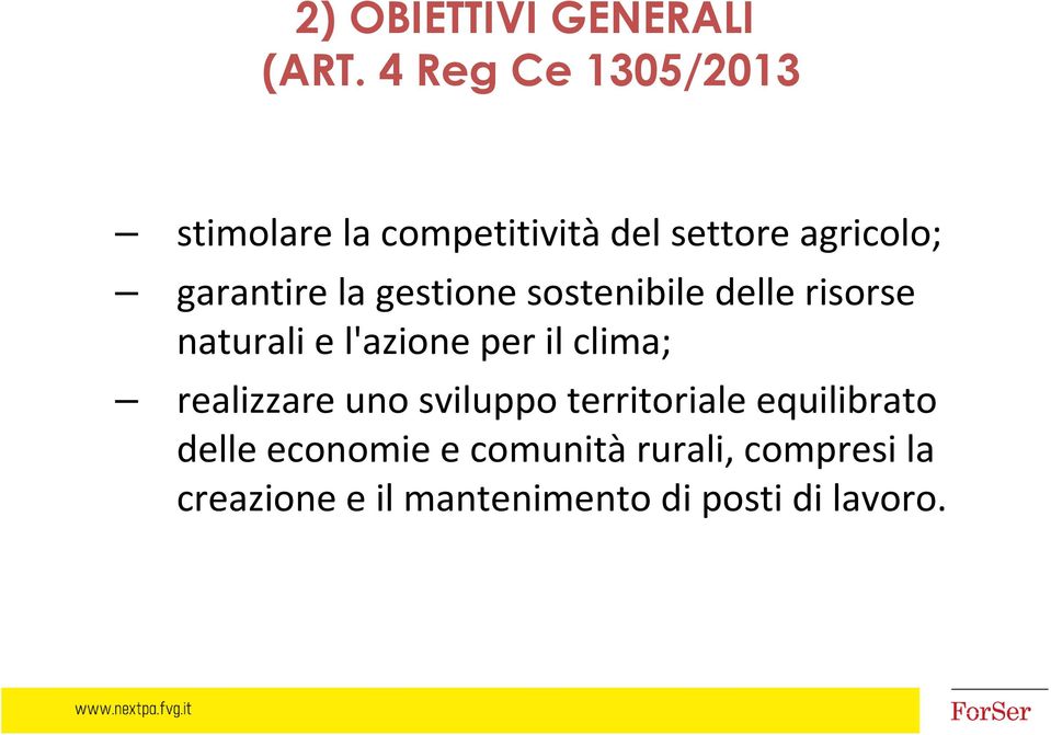 la gestione sostenibile delle risorse naturali e l'azione per il clima;