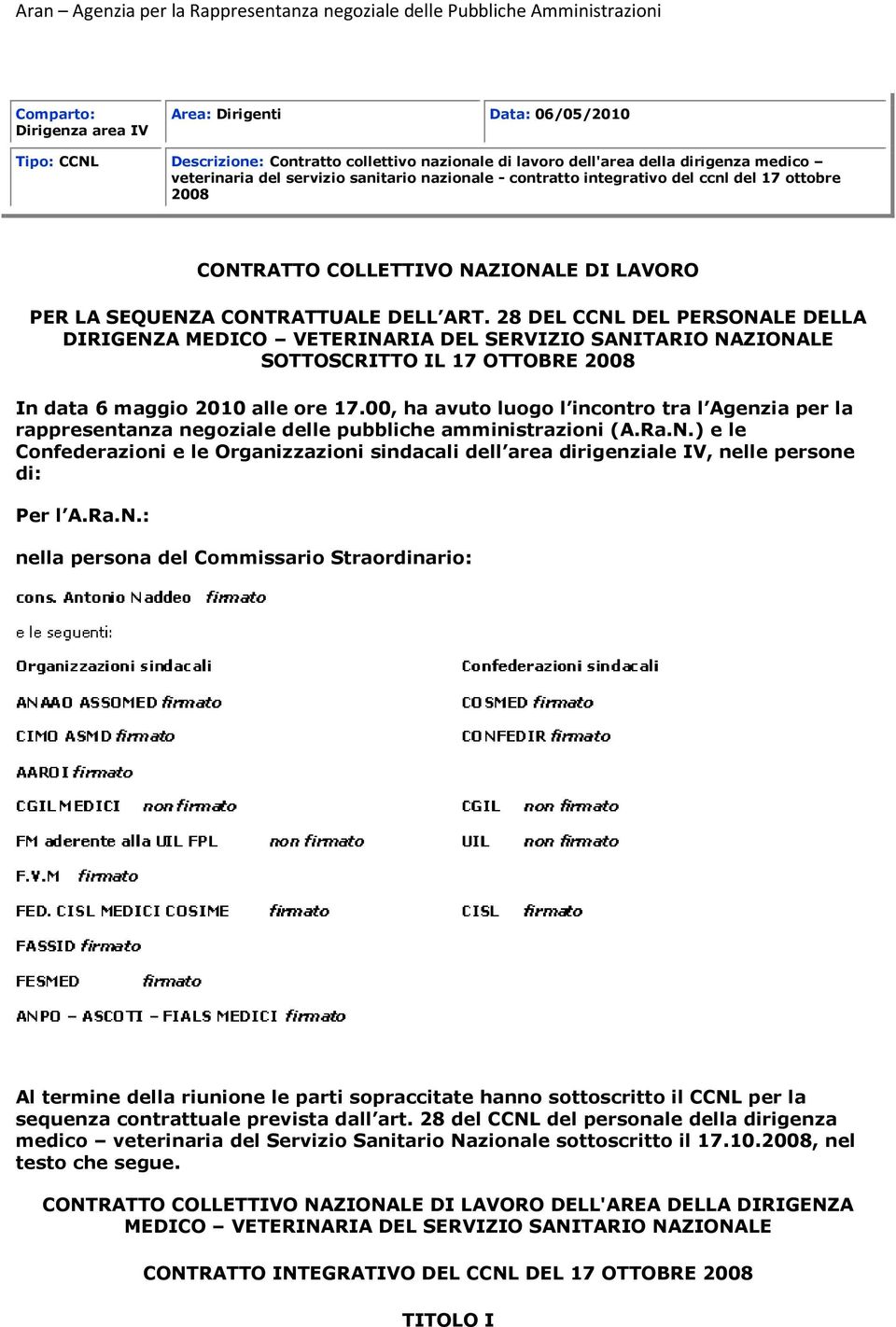 28 DEL CCNL DEL PERSONALE DELLA DIRIGENZA MEDICO VETERINARIA DEL SERVIZIO SANITARIO NAZIONALE SOTTOSCRITTO IL 17 OTTOBRE 2008 In data 6 maggio 2010 alle ore 17.