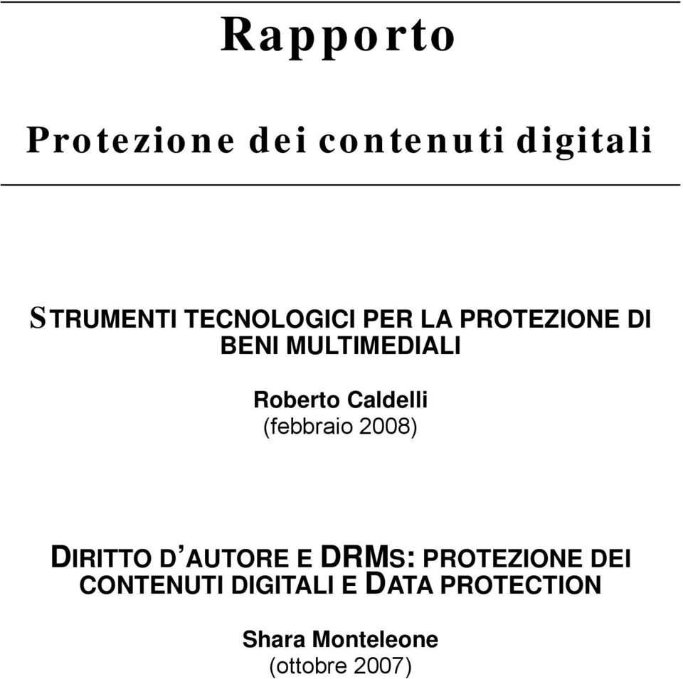 Caldelli (febbraio 2008) DIRITTO D AUTORE E DRMS: PROTEZIONE