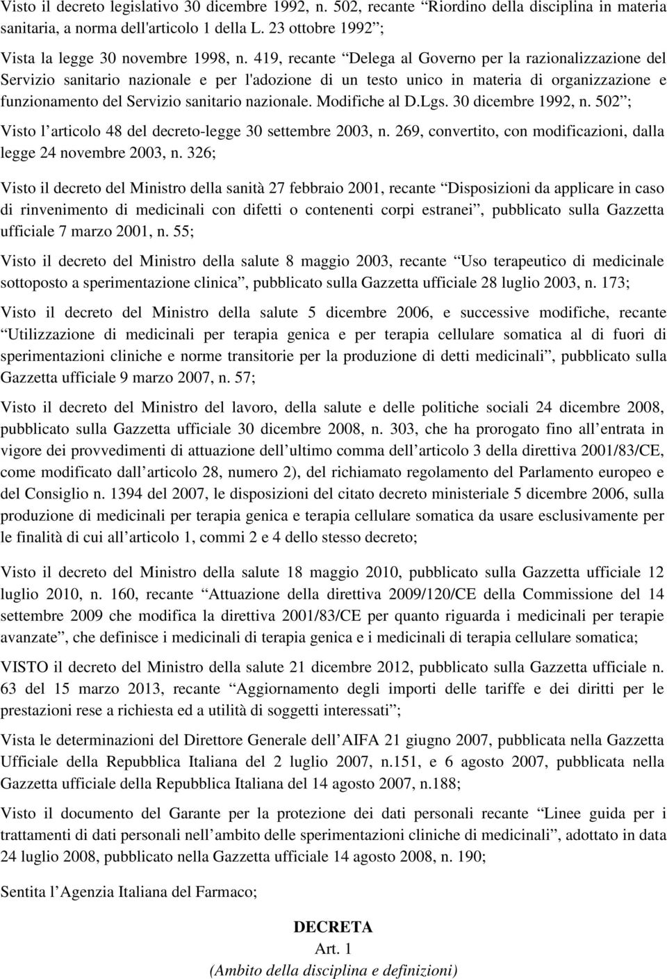 nazionale. Modifiche al D.Lgs. 30 dicembre 1992, n. 502 ; Visto l articolo 48 del decreto-legge 30 settembre 2003, n. 269, convertito, con modificazioni, dalla legge 24 novembre 2003, n.