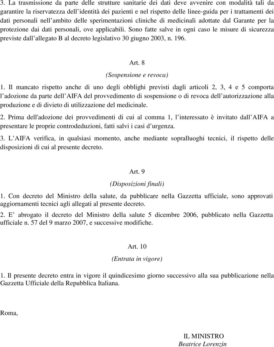 Sono fatte salve in ogni caso le misure di sicurezza previste dall allegato B al decreto legislativo 30 giugno 2003, n. 196. Art. 8 (Sospensione e revoca) 1.