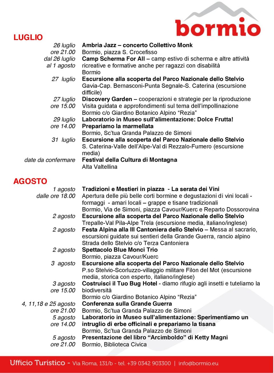 Nazionale dello Stelvio Gavia-Cap. Bernasconi-Punta Segnale-S. Caterina (escursione 27 luglio ore 15.00 29 luglio ore 14.