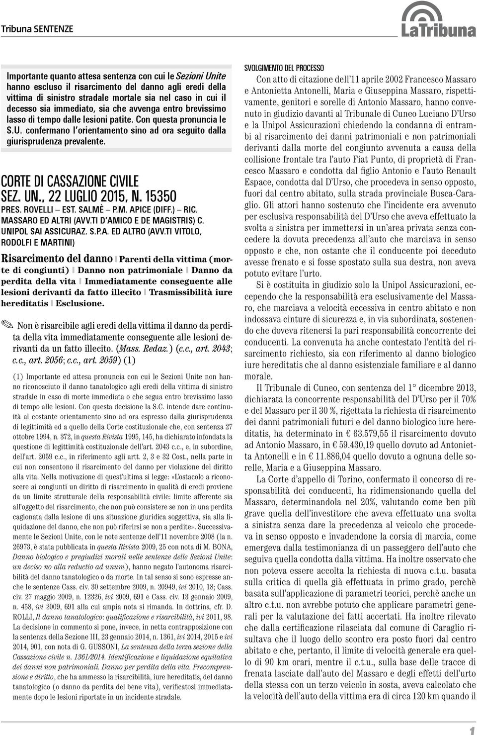 CORTE DI CASSAZIONE CIVILE SEZ. UN., 22 LUGLIO 2015, N. 15350 PRES. ROVELLI EST. SALMÈ P.M. APICE (DIFF.) RIC. MASSARO ED ALTRI (AVV.TI D AMICO E DE MAGISTRIS) C. UNIPOL SAI ASSICURAZ. S.P.A. ED ALTRO (AVV.