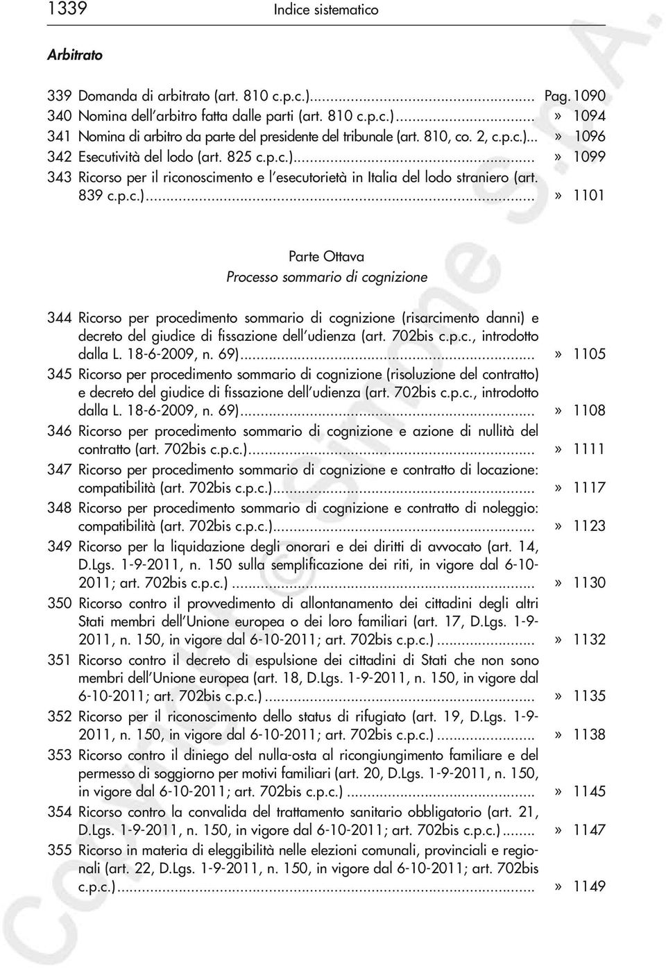 702bis c.p.c., introdotto dalla L. 18-6-2009, n. 69)...» 1105 345 Ricorso per procedimento sommario di cognizione (risoluzione del contratto) e decreto del giudice di fissazione dell udienza (art.