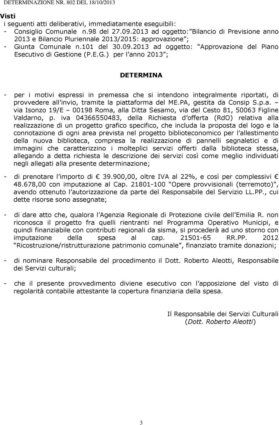 unta Comunale n.101 del 30.09.2013 ad oggetto: Approvazione del Piano Esecutivo di Ge