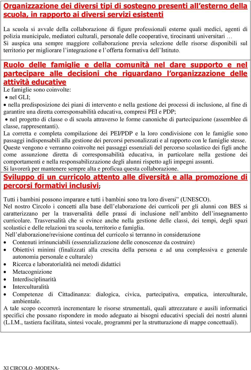 disponibili sul territorio per migliorare l integrazione e l offerta formativa dell Istituto.