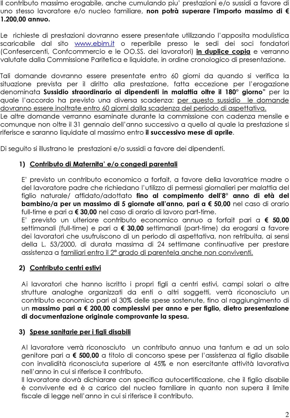 it o reperibile presso le sedi dei soci fondatori (Confesercenti, Confcommercio e le OO.SS.