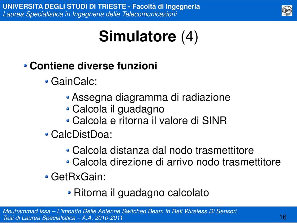 Calcola distanza dal nodo trasmettitore Calcola direzione di arrivo nodo