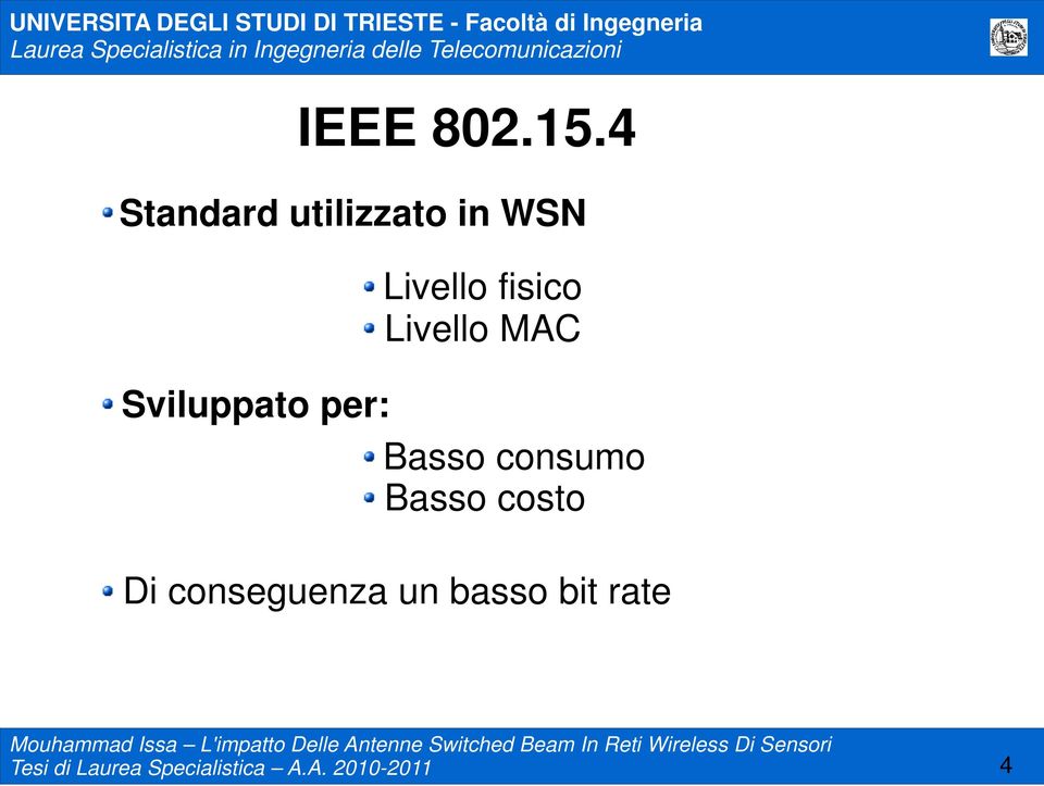 Livello fisico Livello MAC Basso consumo Basso