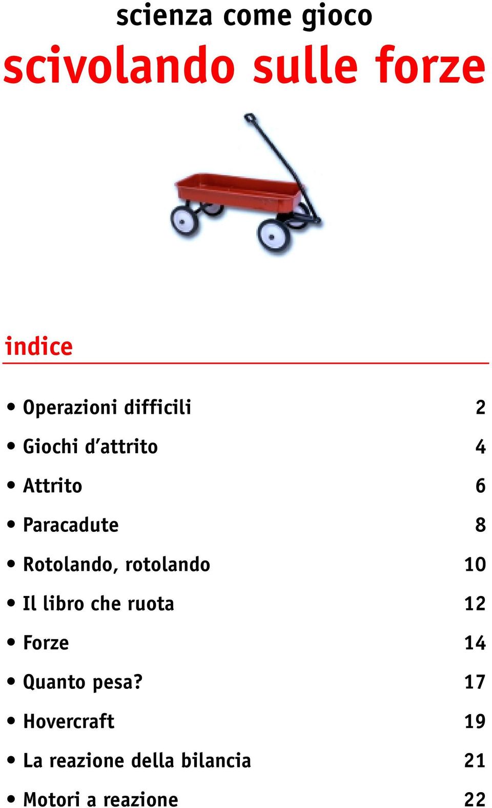 libro che ruota 12 Forze 14 Quanto pesa?