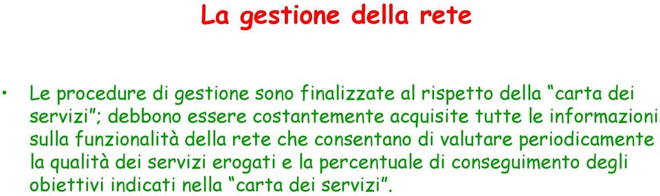 funzionalità della rete che consentano di valutare periodicamente la qualità dei