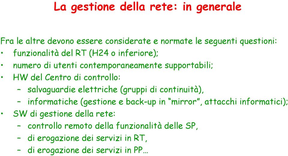 salvaguardie elettriche (gruppi di continuità), informatiche (gestione e back-up in mirror, attacchi informatici); SW