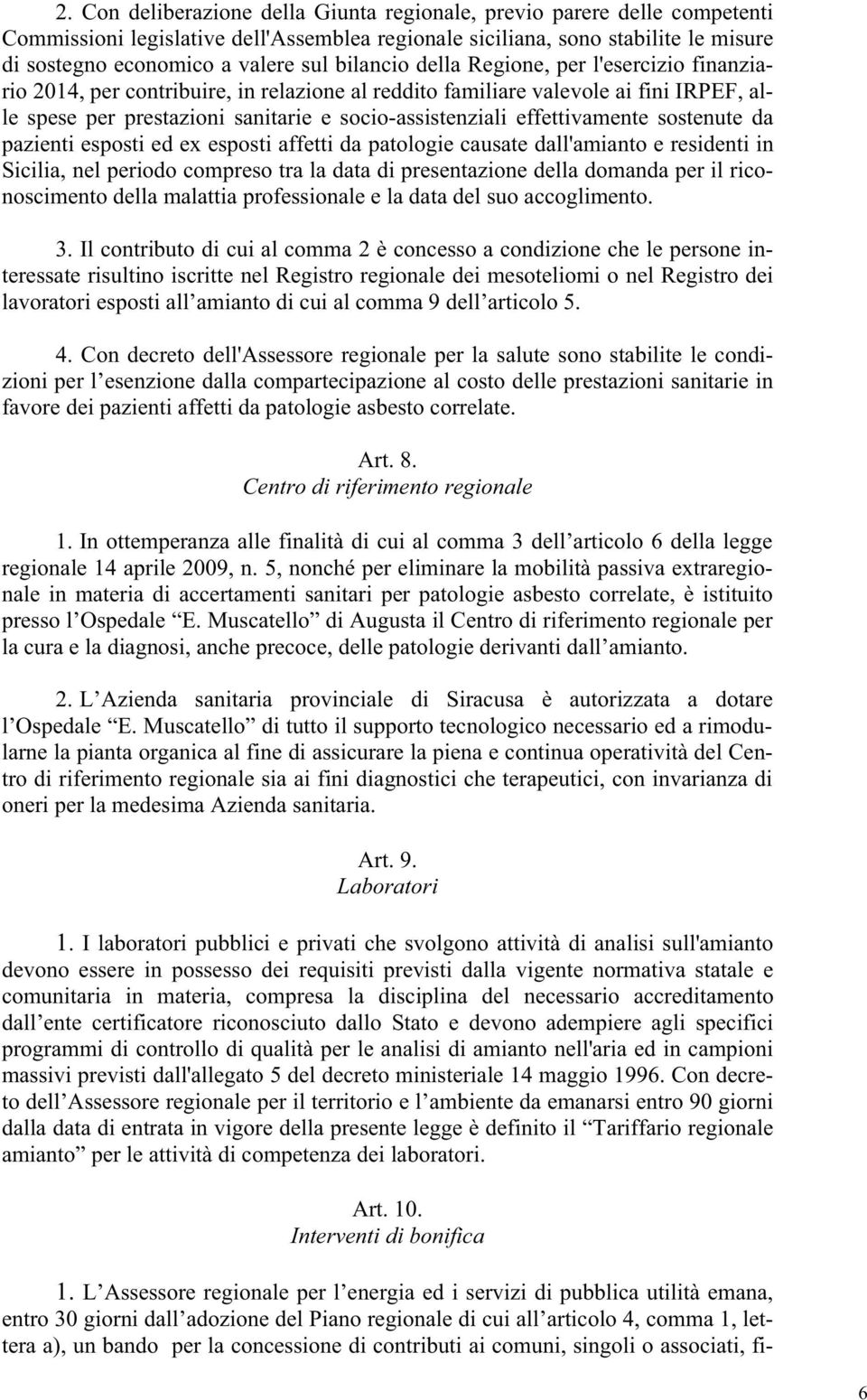 effettivamente sostenute da pazienti esposti ed ex esposti affetti da patologie causate dall'amianto e residenti in Sicilia, nel periodo compreso tra la data di presentazione della domanda per il