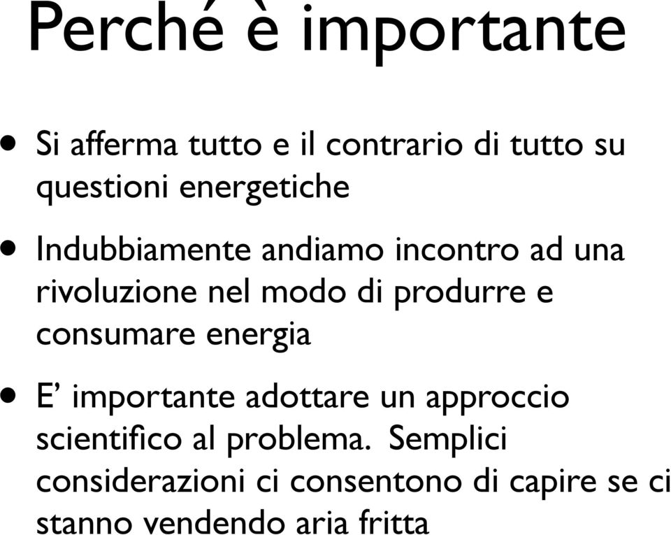 produrre e consumare energia E importante adottare un approccio scientifico al