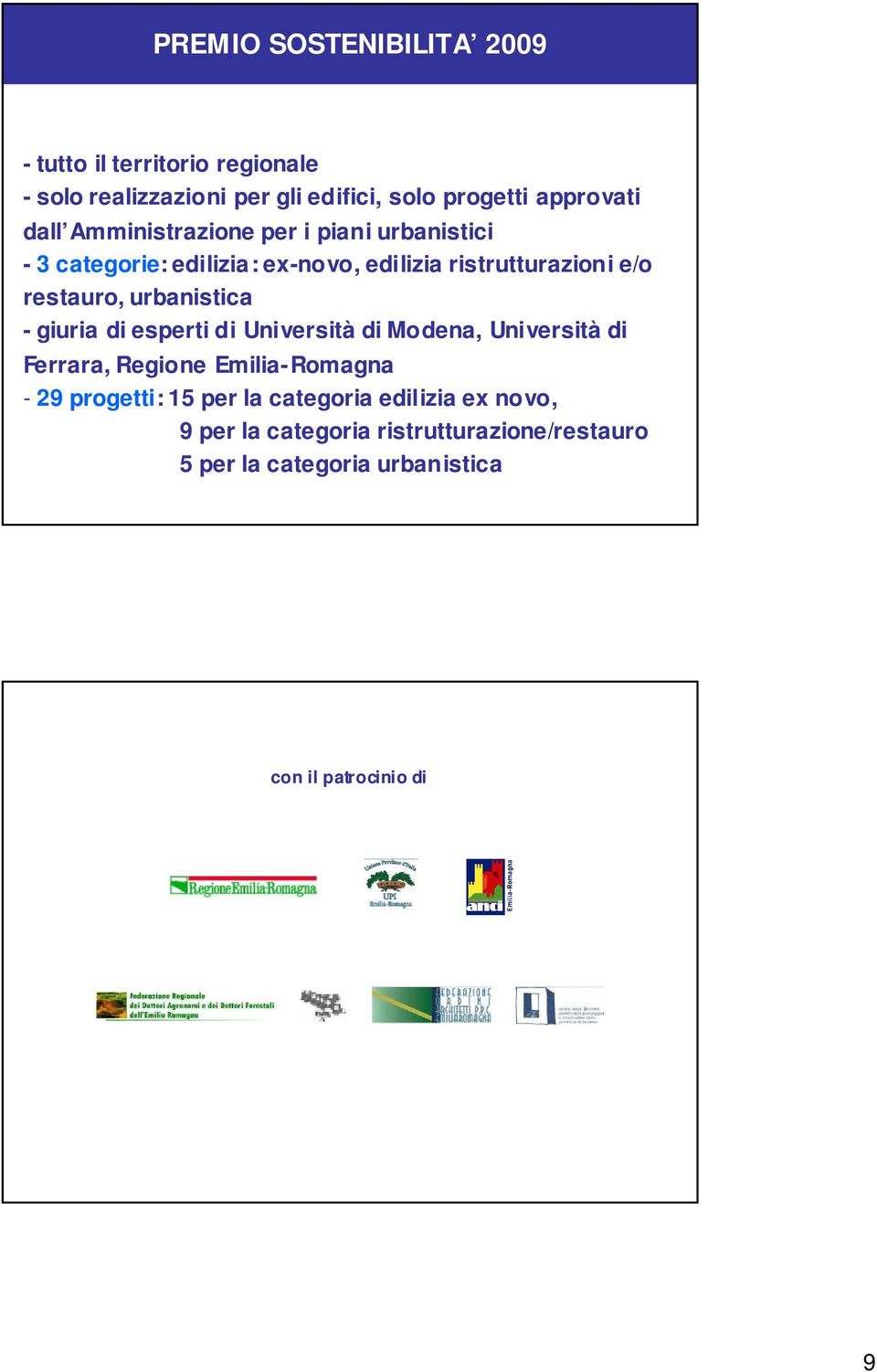 urbanistica - giuria di esperti di Università di Modena, Università di Ferrara, Regione Emilia-Romagna - 29 progetti: 15