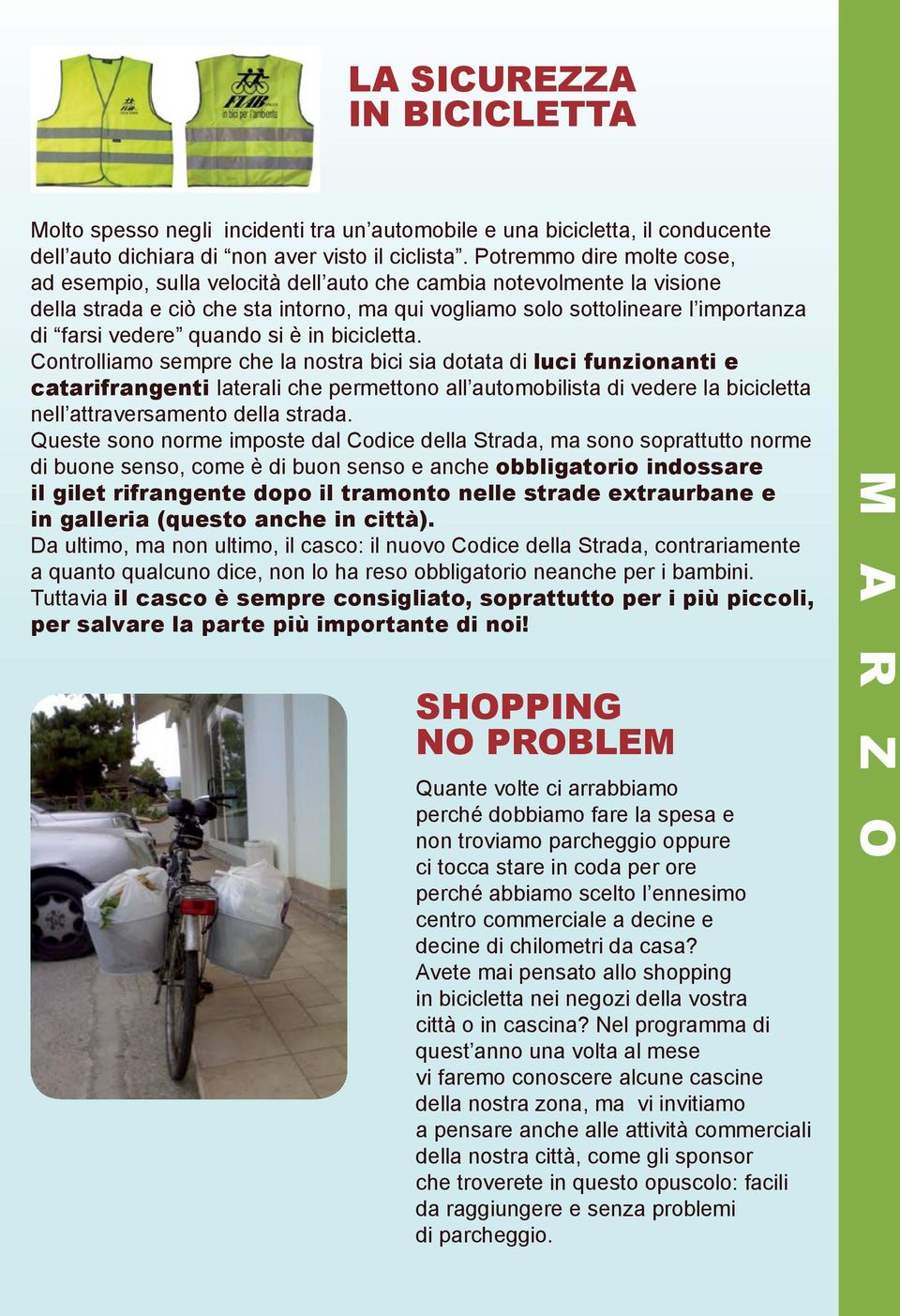 quando si è in bicicletta.