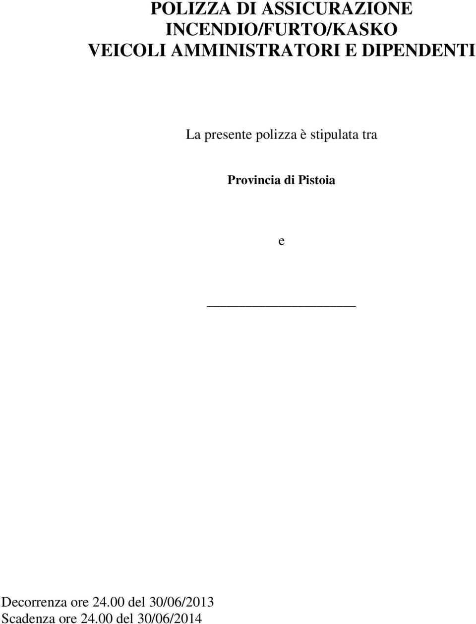 polizza è stipulata tra Provincia di Pistoia e