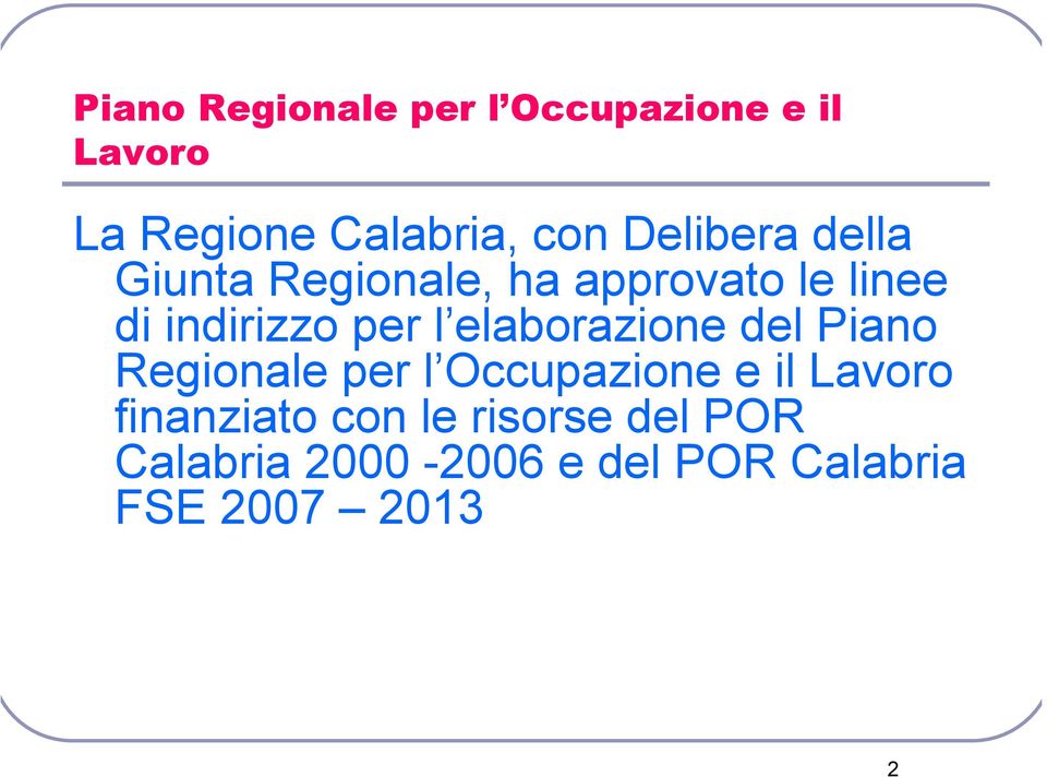 elaborazione del Piano Regionale per l Occupazione e il Lavoro finanziato