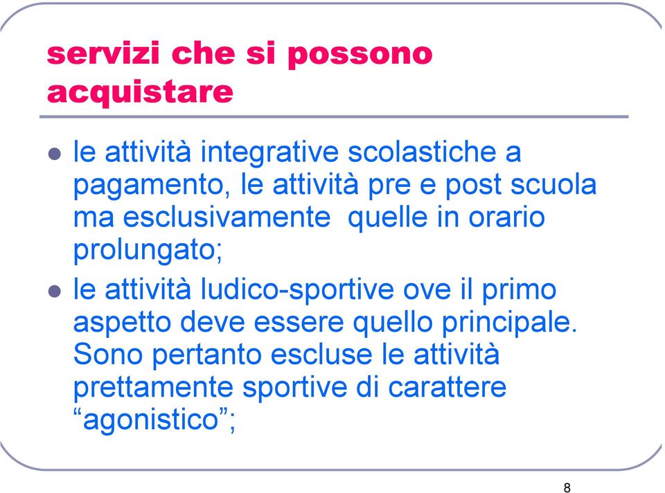 prolungato; le attività ludico-sportive ove il primo aspetto deve essere quello