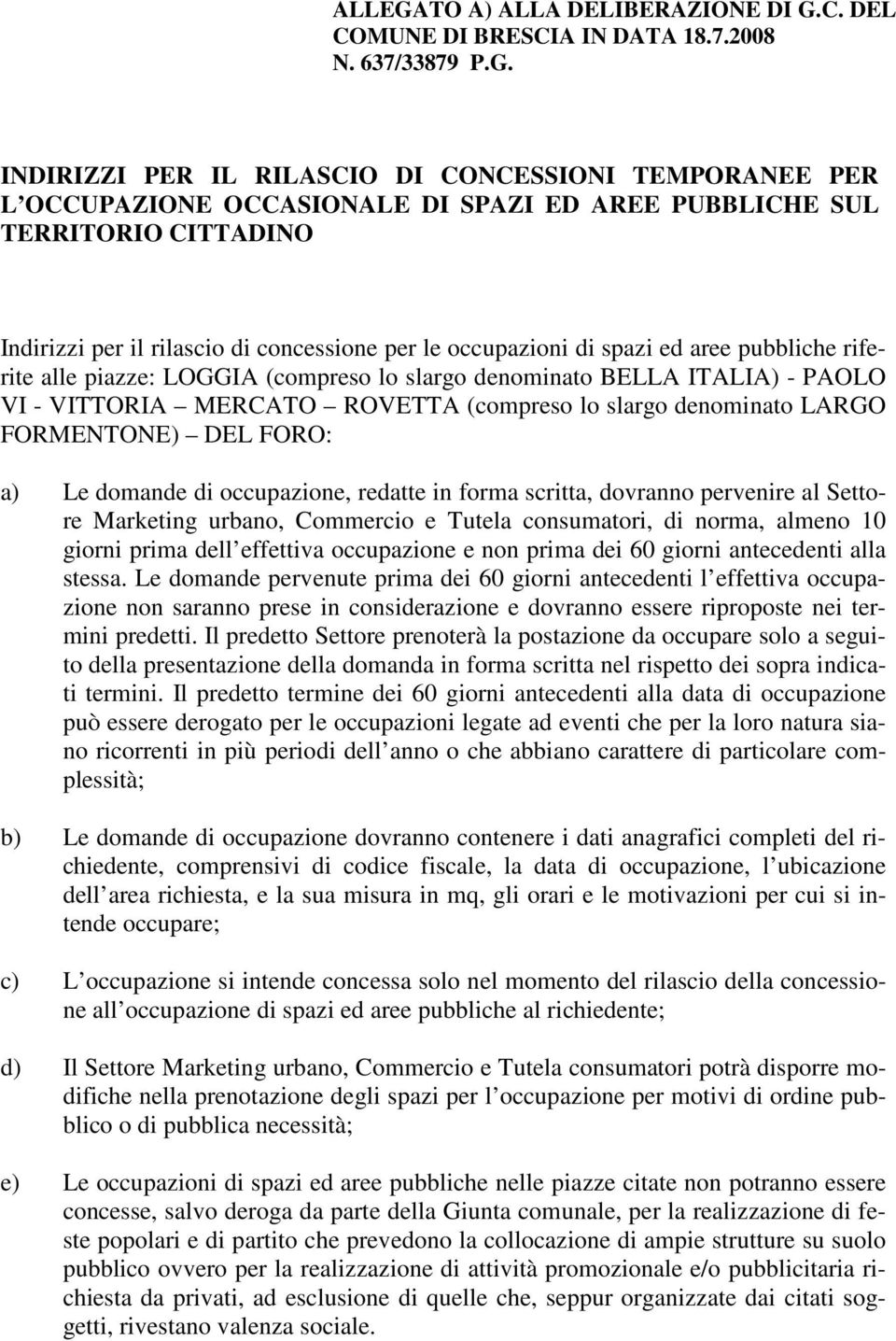 C. DEL COMUNE DI BRESCIA IN DATA 18.7.2008 N. 637/33879 P.G.