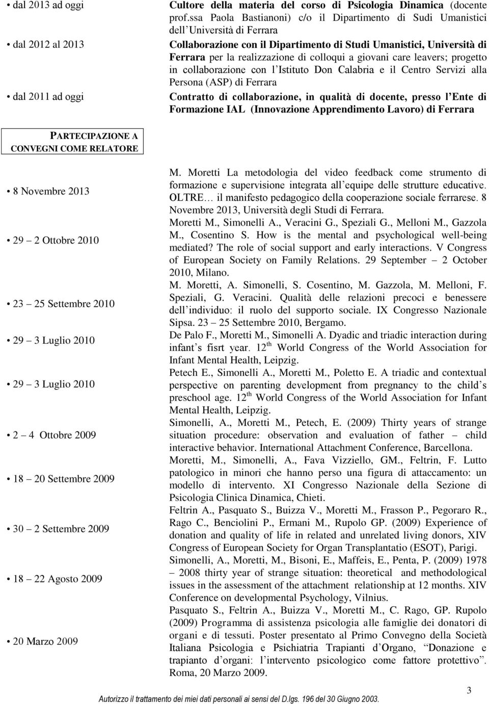 a giovani care leavers; progetto in collaborazione con l Istituto Don Calabria e il Centro Servizi alla Persona (ASP) di Ferrara Contratto di collaborazione, in qualità di docente, presso l Ente di