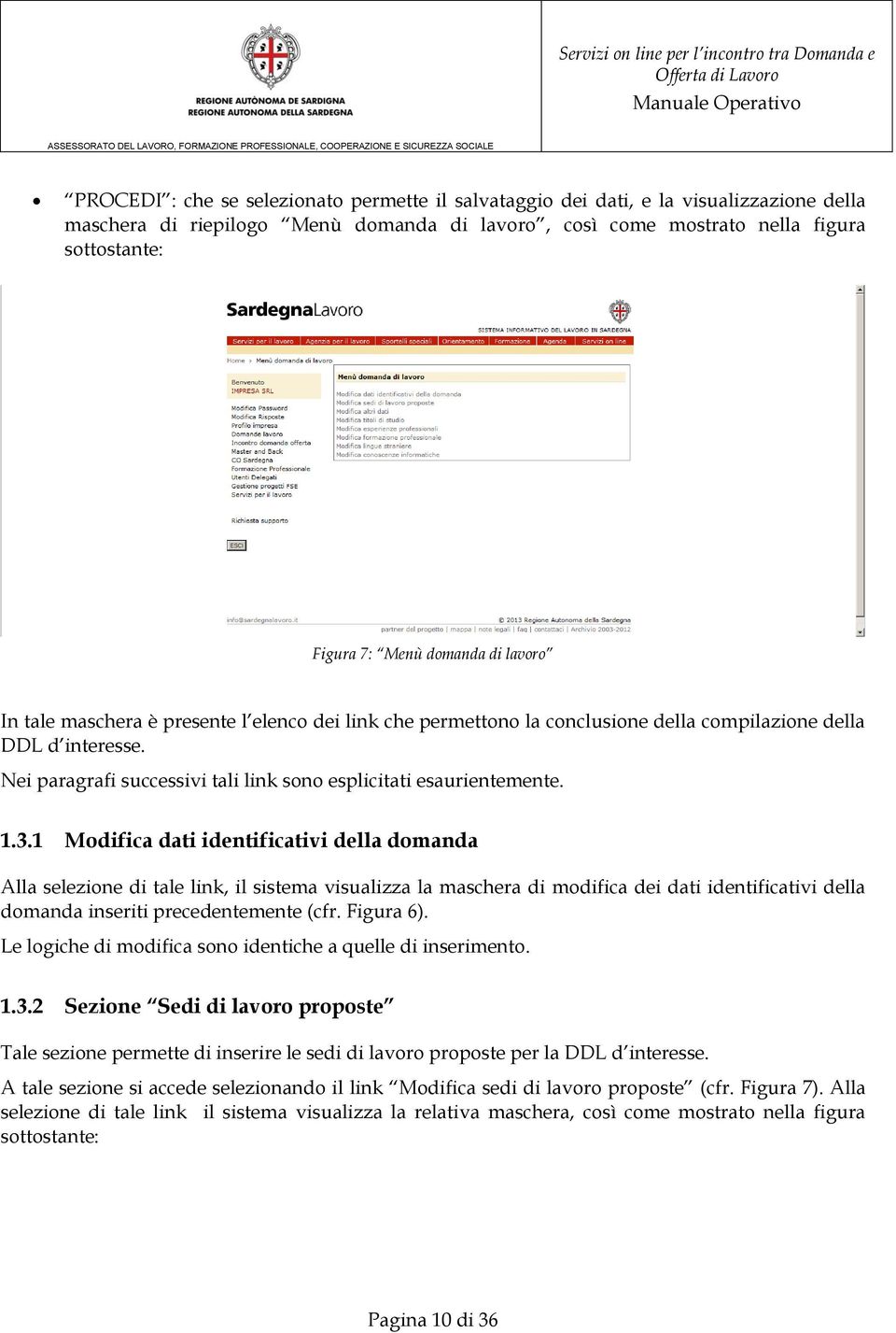 Nei paragrafi successivi tali link sono esplicitati esaurientemente. 1.3.