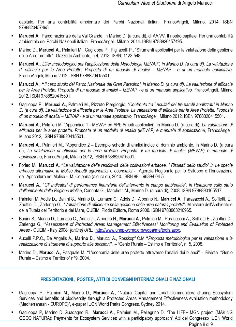 , Strumenti applicativi per la valutazione della gestione delle Aree protette, Gazzetta Ambiente, n.4, 2013. ISSN: 1123-548. Marucci A.