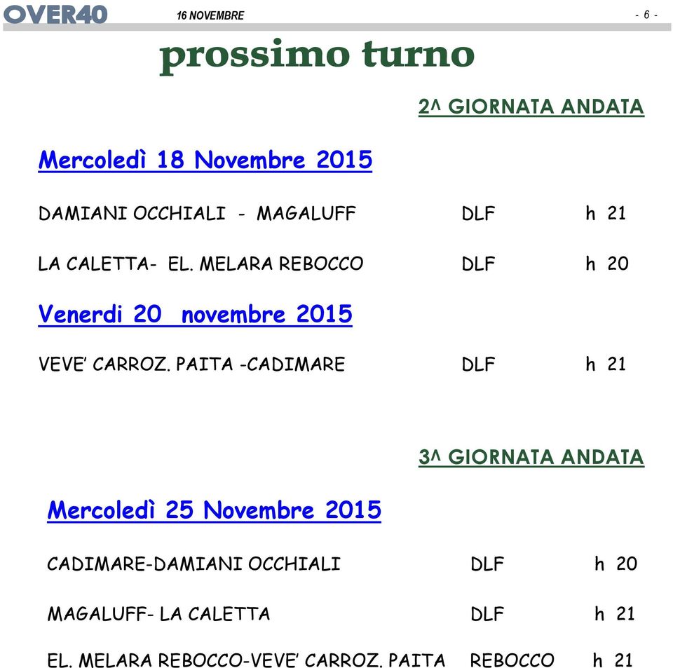 PAITA -CADIMARE DLF h 21 Mercoledì 25 Novembre 2015 3^ GIORNATA ANDATA CADIMARE-DAMIANI