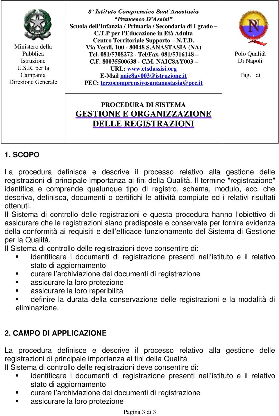 che descriva, definisca, documenti o certifichi le attività compiute ed i relativi risultati ottenuti.