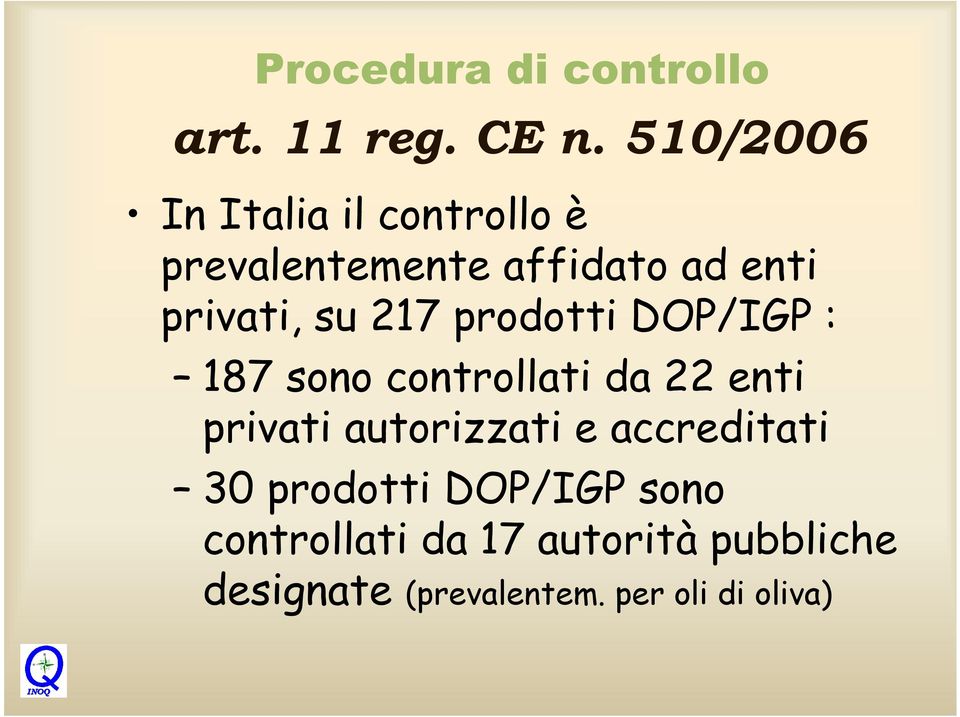 217 prodotti DOP/IGP : 187 sono controllati da 22 enti privati autorizzati e
