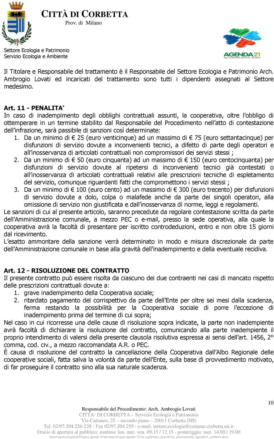 contestazione dell infrazione, sarà passibile di sanzioni così determinate: 1.