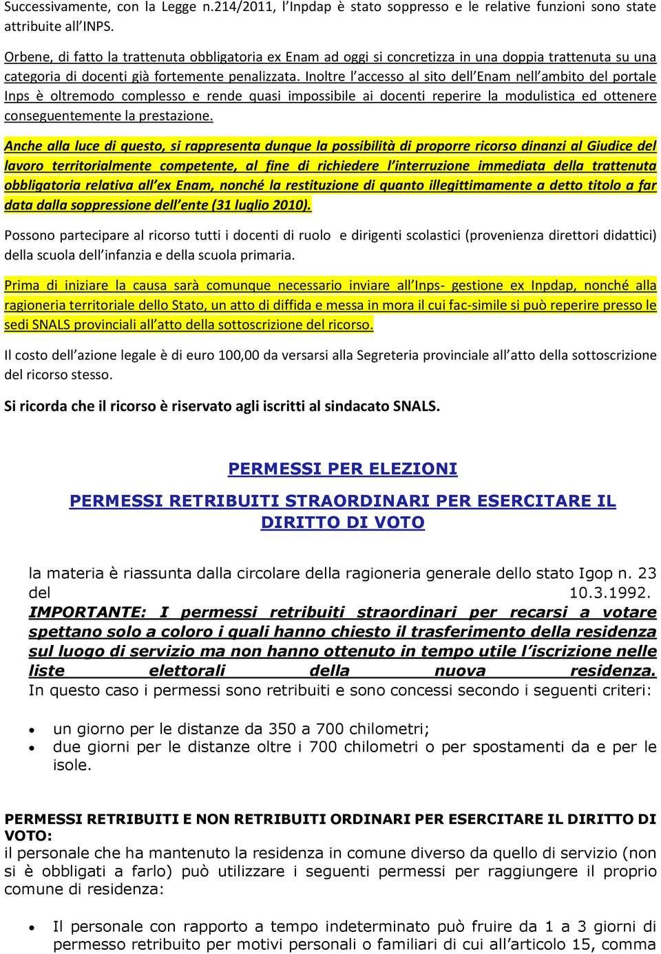 Inoltre l accesso al sito dell Enam nell ambito del portale Inps è oltremodo complesso e rende quasi impossibile ai docenti reperire la modulistica ed ottenere conseguentemente la prestazione.