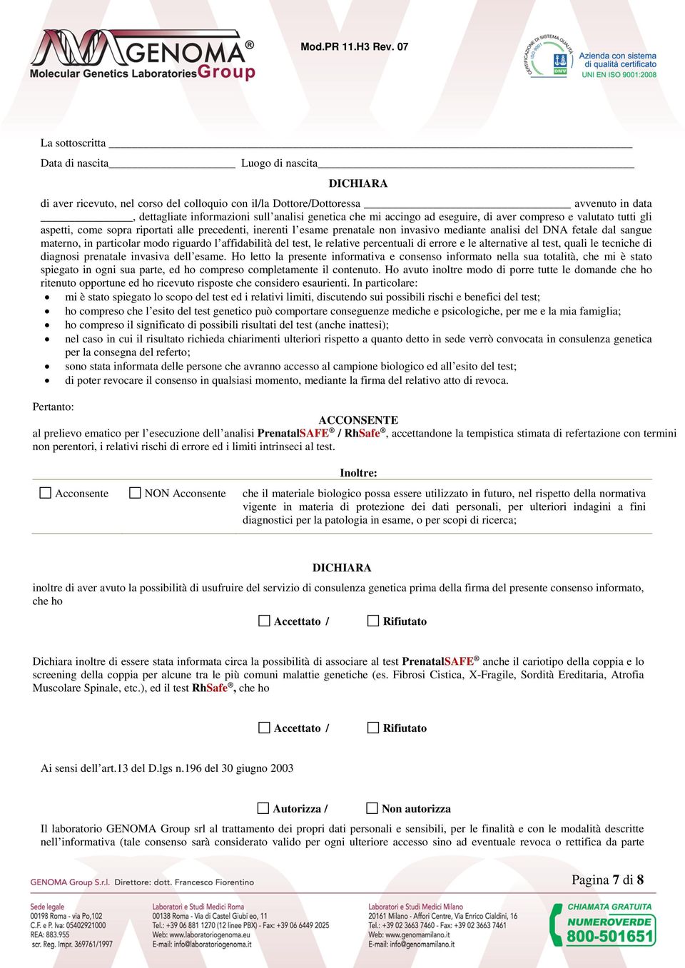 materno, in particolar modo riguardo l affidabilità del test, le relative percentuali di errore e le alternative al test, quali le tecniche di diagnosi prenatale invasiva dell esame.