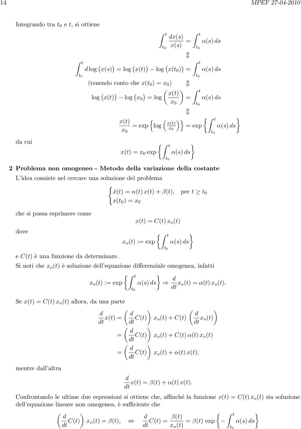 problema { ẋt = αt xt + βt, per t t 0 xt 0 = x 0 che si possa esprimere come dove e Ct è una funzione da determinare.