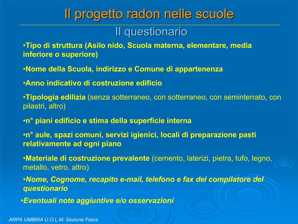 superficie interna n aule, spazi comuni, servizi igienici, locali di preparazione pasti relativamente ad ogni piano Materiale di costruzione prevalente (cemento,