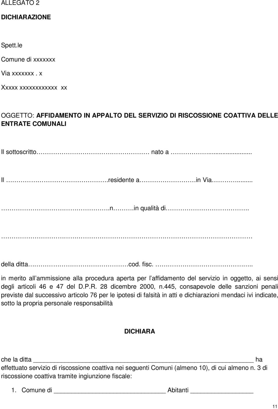 fisc... in merito all ammissione alla procedura aperta per l affidamento del servizio in oggetto, ai sensi degli articoli 46 e 47 del D.P.R. 28 dicembre 2000, n.