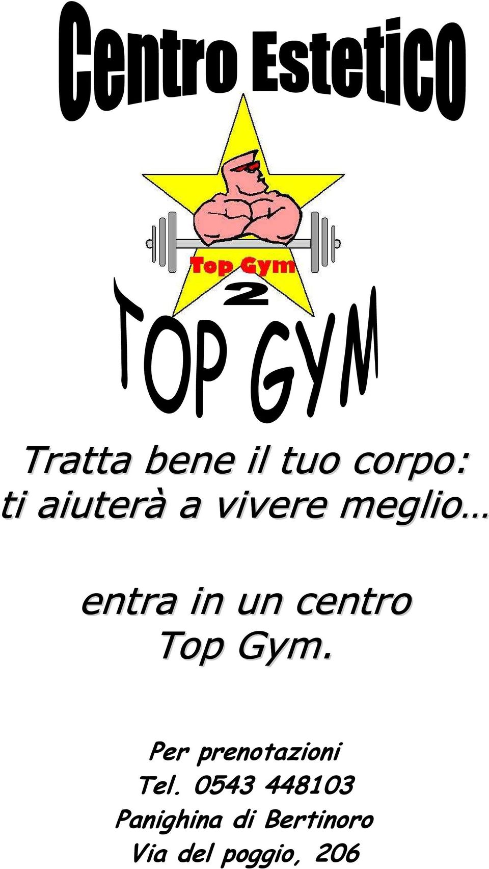 Gym. Per prenotazioni Tel.