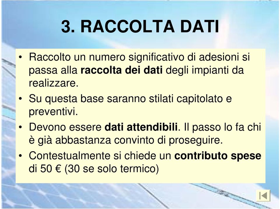 Su questa base saranno stilati capitolato e preventivi.