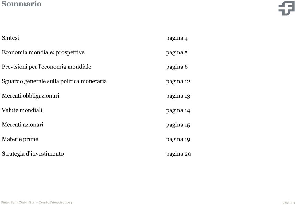 pagina 12 Mercati obbligazionari pagina 13 Valute mondiali pagina 14 Mercati
