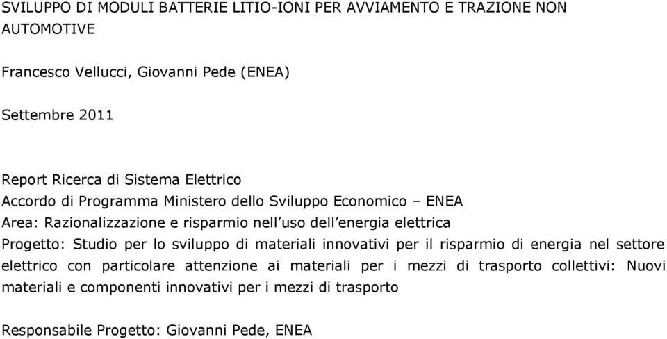 elettrica Progetto: Studio per lo sviluppo di materiali innovativi per il risparmio di energia nel settore elettrico con particolare attenzione ai