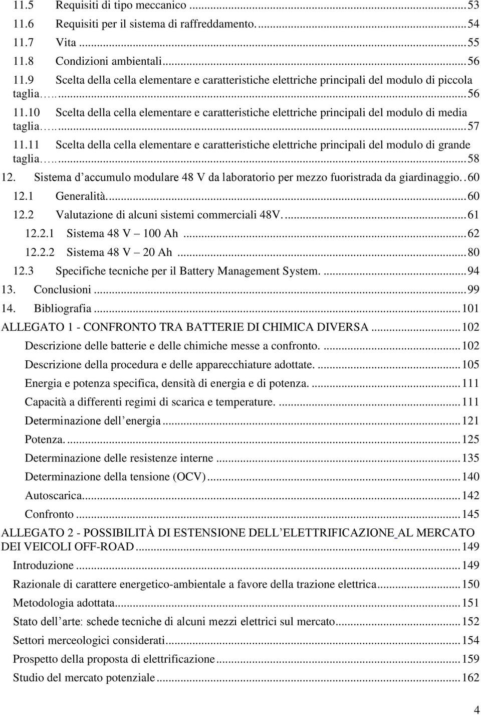 10 Scelta della cella elementare e caratteristiche elettriche principali del modulo di media taglia..... 57 11.