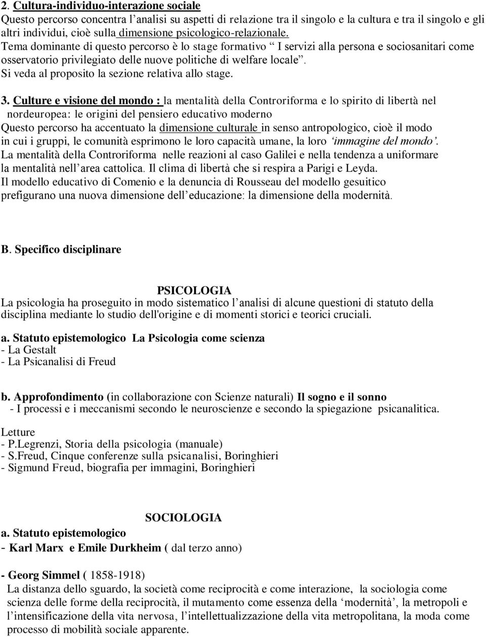 Si veda al proposito la sezione relativa allo stage. 3.