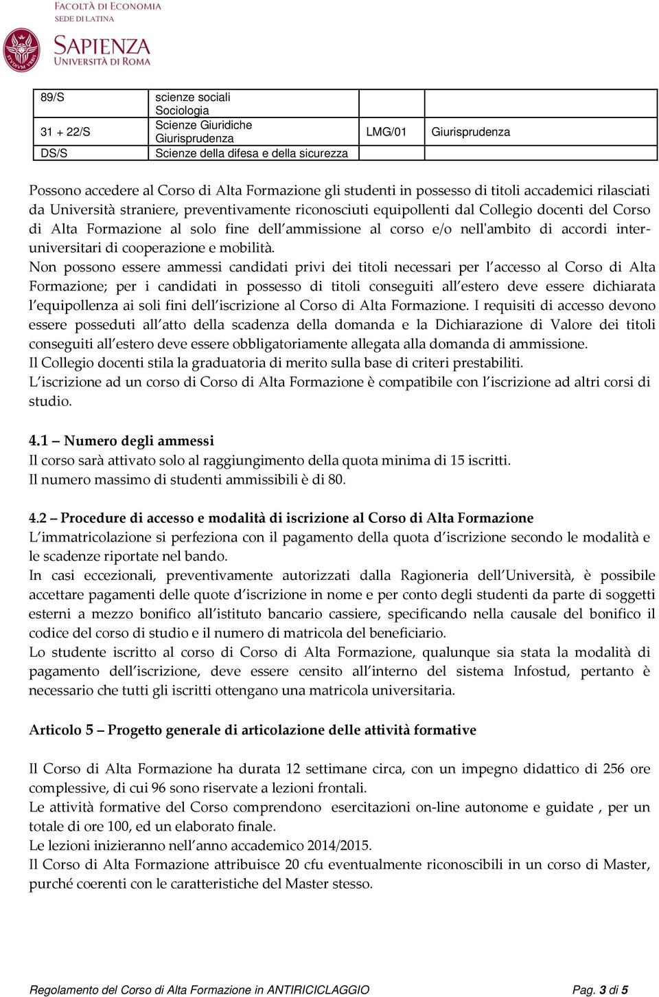 e/o nell'ambito di accordi interuniversitari di cooperazione e mobilità.