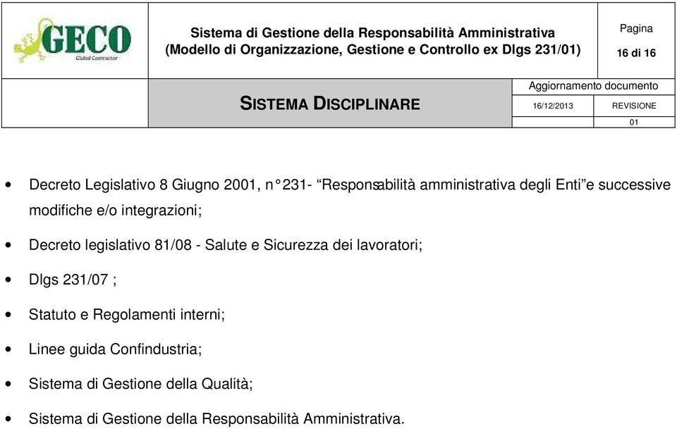 integrazioni; Decreto legislativo 81/08 - Salute e Sicurezza dei lavoratori; Dlgs 231/07 ; Statuto e