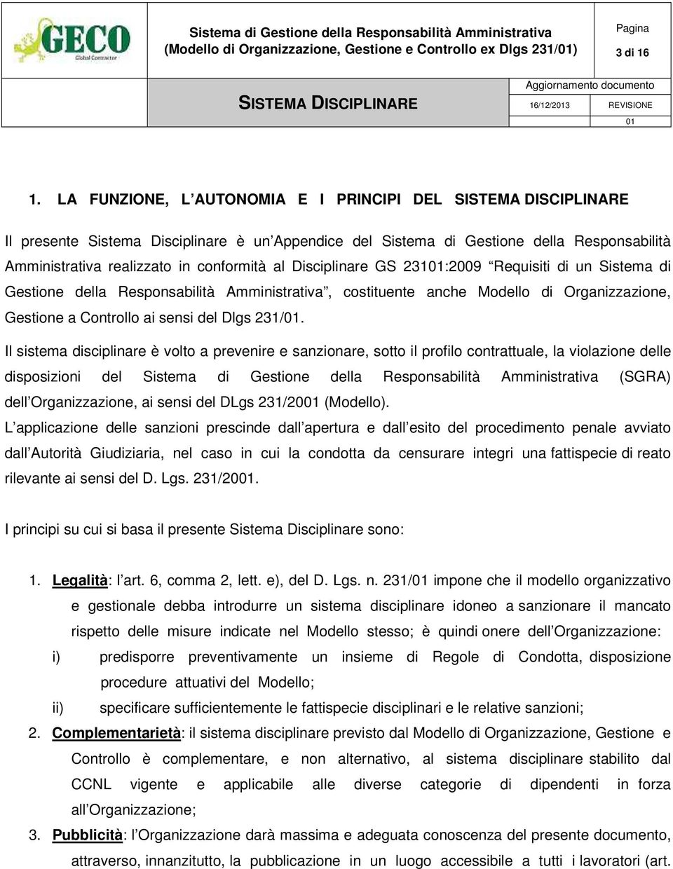 231:2009 Requisiti di un Sistema di Gestione della Responsabilità Amministrativa, costituente anche Modello di Organizzazione, Gestione a Controllo ai sensi del Dlgs 231/.