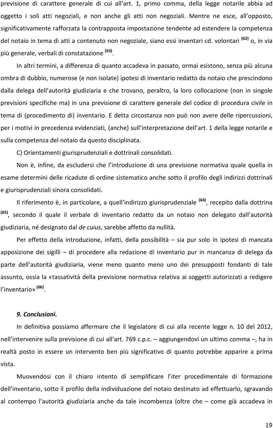 cd. volontari (62) o, in via più generale, verbali di constatazione (63).